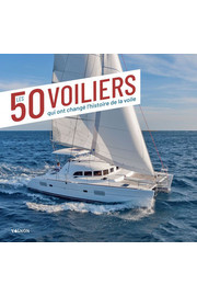 Les 50 voiliers qui ont changé l'histoire de la voile